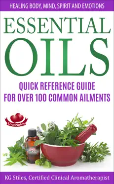 essential oils quick reference guide for over 100 common ailments healing body, mind, spirit and emotions book cover image