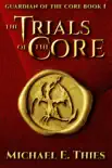 The Trials of the Core synopsis, comments