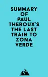 Summary of Paul Theroux's The Last Train to Zona Verde sinopsis y comentarios