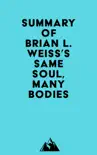 Summary of Brian L. Weiss's Same Soul, Many Bodies sinopsis y comentarios