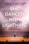 She Danced with Lightning: My Daughter's Struggle with Epilepsy and Her Boundless Will to Live sinopsis y comentarios
