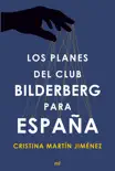 Los planes del club Bilderberg para España sinopsis y comentarios