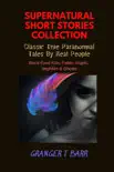 Supernatural Short Stories Collection: Classic True Paranormal Tales By Real People: Black-Eyed Kids, Fallen Angels, Nephilim & Ghosts sinopsis y comentarios