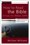 How to Read the Bible through the Jesus Lens synopsis, comments