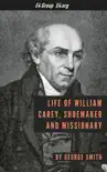 Life of William Carey, Shoemaker and Missionary synopsis, comments