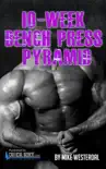10-Week Bench Press Pyramid synopsis, comments