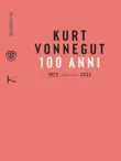 Kurt Vonnegut. 100 anni: 1922 - 2022 sinopsis y comentarios