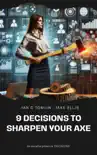 9 Decisions To Sharpen Your Axe synopsis, comments