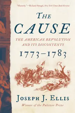 the cause: the american revolution and its discontents, 1773-1783 book cover image