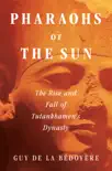 Pharaohs of the Sun book summary, reviews and download