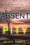 Absent Pity (An Amber Young FBI Suspense Thriller—Book 1) e-book