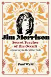 Jim Morrison, Secret Teacher of the Occult synopsis, comments