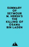 Summary of Seymour M. Hersh's The Killing of Osama Bin Laden sinopsis y comentarios