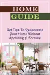Home Guide: Get Tips To Redecorate Your Home Without Spending A Fortune sinopsis y comentarios