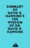 Summary of David R. Hawkins's The Wisdom of Dr. David R. Hawkins sinopsis y comentarios