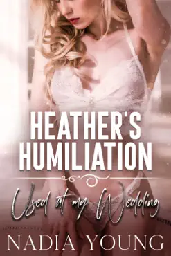 heather's humiliation: used at my wedding book cover image