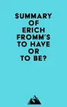 Summary of Erich Fromm's To Have or To Be? sinopsis y comentarios