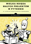 Wielka księga małych projektów w Pythonie. 81 łatwych praktycznych programów book summary, reviews and downlod