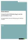 Georg Friedrich Wilhelm Hegel und der geschichtliche Staat synopsis, comments