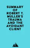 Summary of Robert T. Muller's Trauma and the Avoidant Client sinopsis y comentarios