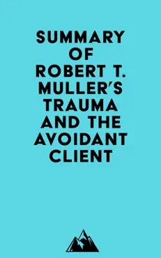 summary of robert t. muller's trauma and the avoidant client imagen de la portada del libro