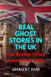 Real Ghost Stories In The UK: True Haunted History Around Great Britain sinopsis y comentarios