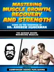 Mastering Muscle Growth, Recovery And Strength - Based On The Teachings Of Dr. Andrew Huberman sinopsis y comentarios