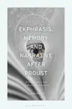 Ekphrasis, Memory and Narrative after Proust sinopsis y comentarios