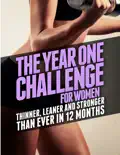 The Year One Challenge for Women: Thinner, Leaner, and Stronger Than Ever in 12 Months book summary, reviews and download