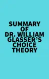 Summary of Dr. William Glasser's Choice Theory sinopsis y comentarios