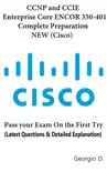 CCNP and CCIE Enterprise Core ENCOR 350-401 Complete Preparation - Latest Version synopsis, comments