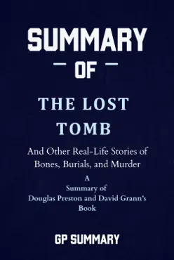 summary of the lost tomb by douglas preston and david grann book cover image