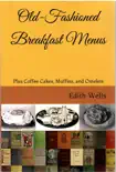 Old-Fashioned Breakfast Menus plus Coffee Cakes, Muffins, and Omelets synopsis, comments
