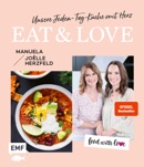 Food with love: Eat & Love – Unsere Jeden-Tag-Küche mit Herz book summary, reviews and download