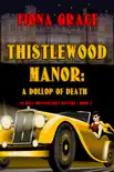 Thistlewood Manor: A Dollop of Death (An Eliza Montagu Cozy Mystery—Book 2) sinopsis y comentarios