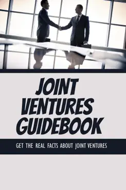 joint ventures guidebook: get the real facts about joint ventures imagen de la portada del libro