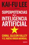 Superpotencias de la inteligencia artificial sinopsis y comentarios