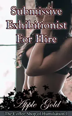 submissive exhibitionist for hire book cover image