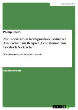 zur literarischen konfiguration exklusiver autorschaft am beispiel „ecce homo“ von friedrich nietzsche imagen de la portada del libro