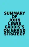 Summary of John Lewis Gaddis's On Grand Strategy sinopsis y comentarios
