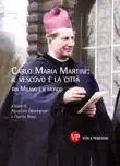 Carlo Maria Martini: il vescovo e la città sinopsis y comentarios