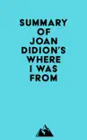 Summary of Joan Didion's Where I Was From sinopsis y comentarios