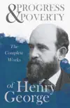 Progress and Poverty - The Complete Works of Henry George sinopsis y comentarios