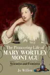 The Pioneering Life of Mary Wortley Montagu synopsis, comments