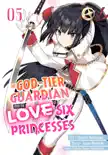 The God-Tier Guardian and the Love of Six Princesses Volume 5 e-book