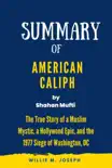 Summary of American Caliph By Shahan Mufti: The True Story of a Muslim Mystic, a Hollywood Epic, and the 1977 Siege of Washington, DC sinopsis y comentarios