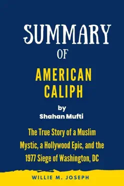 summary of american caliph by shahan mufti: the true story of a muslim mystic, a hollywood epic, and the 1977 siege of washington, dc imagen de la portada del libro