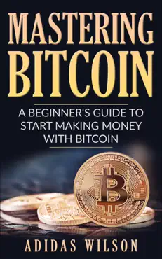 mastering bitcoin - a beginner's guide to start making money with bitcoin book cover image