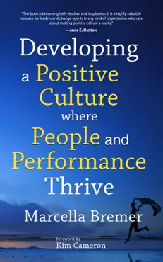 developing a positive culture where people and performance thrive book cover image