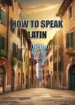 How To Speak Latin For Beginners synopsis, comments